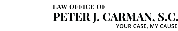 Law Office of Peter J. Carman, S.C. Your Case, My Cause